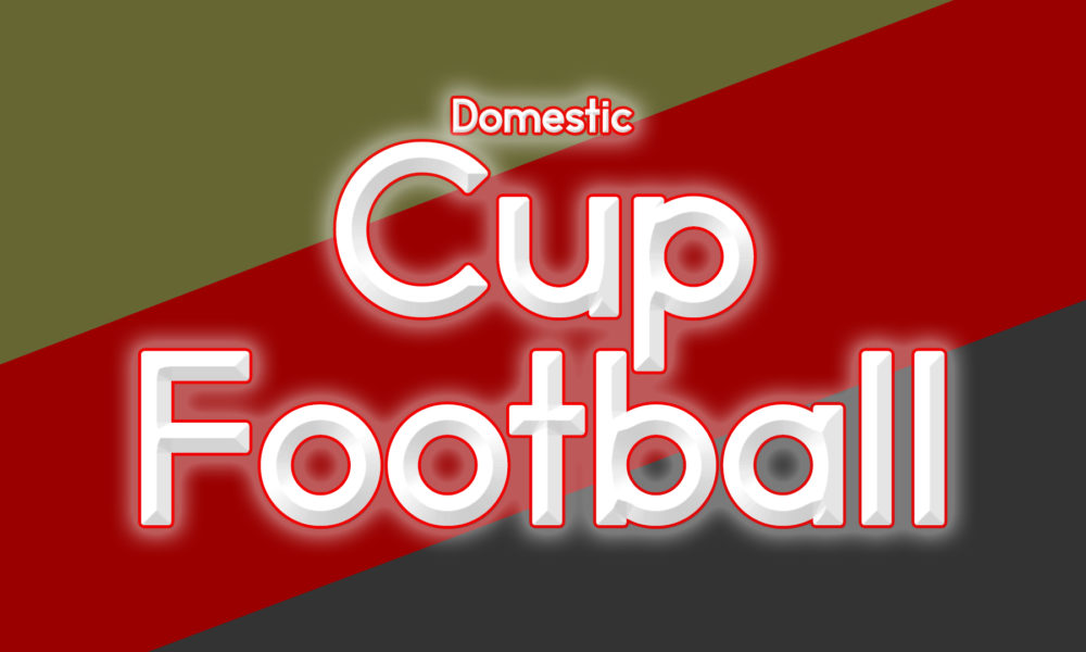 Knockout stages in some of Europe’s domestic cup competitions. MGSVfutbol